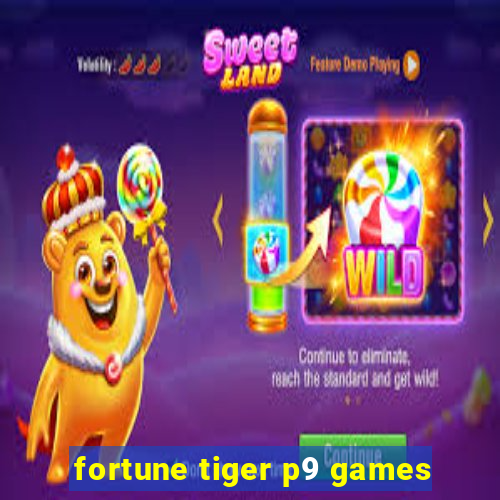 fortune tiger p9 games